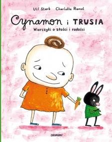 Cynamon i Trusia. Wierszyki o zoci i radoci