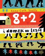 8 + 2 i domek w lesie   tekst: Anne-Cath. Vestly