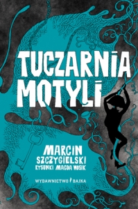 Tuczarnia motyli  Tekst: Marcin Szczygielski