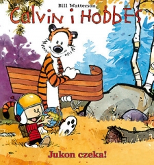 JUKON CZEKA! Scenariusz: Bill Watterson Rysunki: Bill Watterson