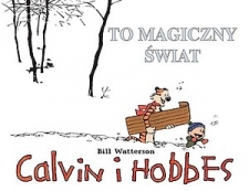 TO MAGICZNY WIAT Scenariusz: Bill Watterson Rysunki: Bill Watterson