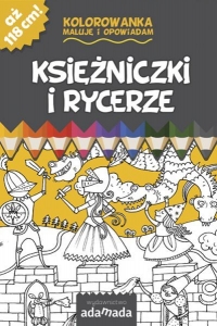 Maluj i opowiadam. Ksiniczki i rycerze Napisa:Pawe Mazur