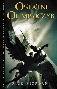 Ostatni Olimpijczyk. Tom V serii Percy Jackson i Bogowie Olimpijscy Rick Riordan