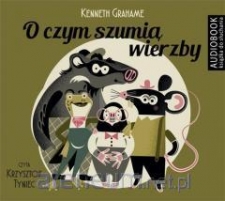 O czym szumi wierzby  Autor:Kenneth Grahame