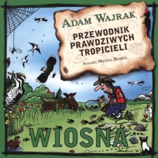 WIOSNA PRZEWODNIK PRAWDZIWYCH TROPICIELI WIOSNA