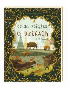 Dzika ksika o dzikach i o ich kuzynach  Jola Richter-Magnuszewska