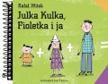 Julka Kulka, Fioletka i ja  Tekst: Rafa Witek