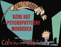 DZIKI KOT - PSYCHOPATYCZNY MORDERCA Scenariusz: Bill Watterson Rysunki: Bill Watterson