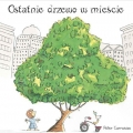 Ostatnie drzewo w miecie     Napisa:Peter Carnavas