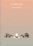 O! Kapelusz! tekst i ilustracje: Jon Klassen